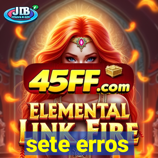 sete erros
